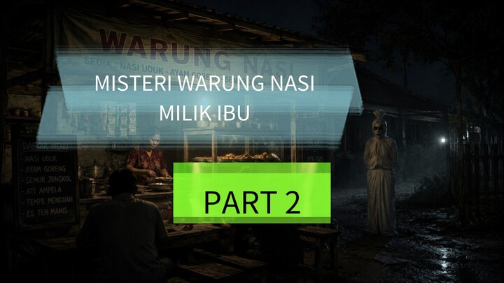 Misteri Warung Makan Milik Ibu part 2