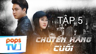 Phim Hành Động Thương Hiệu Việt 2019 - Chuyến Hàng Cuối - Tập 5 | POPSTV