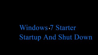 Windows 7 Starter Startup And Shutdown