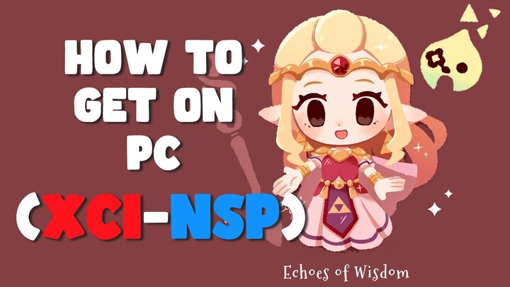 How to Get The Legend of Zelda Echoes of Wisdom on PC (XCI-NSP)