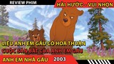 Phim Hoạt Hình  - review Anh Em Nhà Gấu 2003
