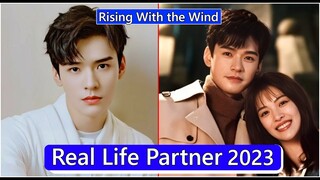 Gong Jun And Elaine Zhong (Rising With the Wind) Real Life Partner 2023