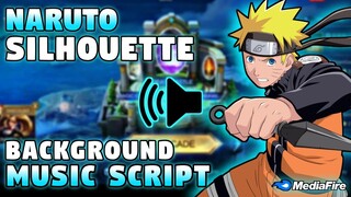 Silhouette - Naruto Background Music Script | For Lobby w/ Full Soundtrack | Mobile Legends