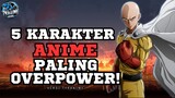 5 Karakter Anime Paling Overpower!