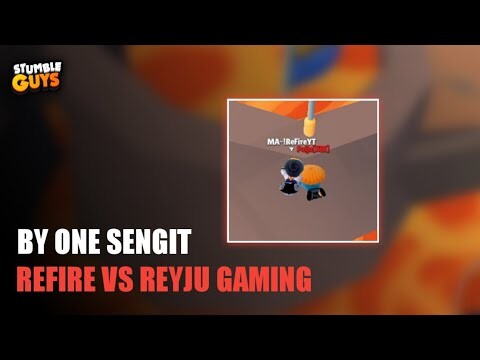 ReFire vs Reyju - Stumble Guys