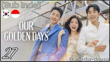 [Sub Indo] Our Golden Days – Eps. 27 (2025) 720p