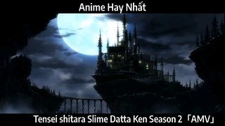 Tensei shitara Slime Datta Ken Season 2「AMV」Hay Nhất