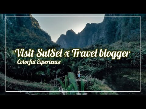 Visit Sulawesi Selatan X Travel Blogger : Colorful Experience