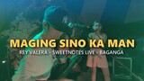 MAGING SINO KA MAN - Rey Valera - Sweetnotes Live @  Baganga