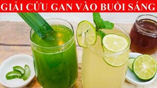 LÀM SẠCH GAN NHIỄM MỠ, MEN GAN CAO, MÁU NHIỄM MỠ VÀO BUỔI SÁNG trong 7 NGÀY