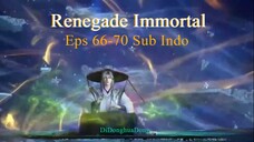 Renegade Immortal Eps 66-70 Sub Indo