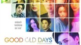 GOOD OLD DAYS EP 4.4 ENG SUB (2022)