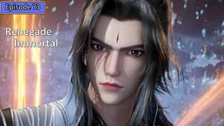 Renegade Immortal Episode 73 Subtitle Indonesia