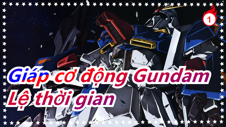 [Giáp cơ động Gundam/Hoành tráng] Lệ thời gian, chiến đấu vì hòa bình - Trust You_1