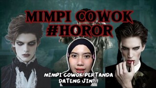 MIMPI COWOK #HOROR | Kalian pernah ngalamin kejadian gini juga? 😱
