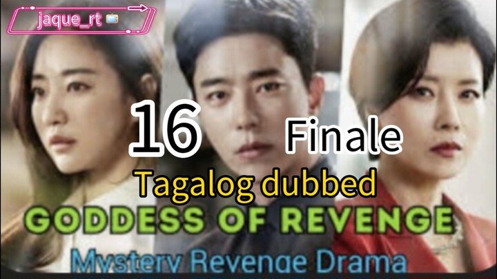 GODDESS OF REVENGE / Tagalog Dubbed/ EPISODE 16 FINALE