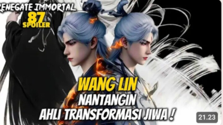 RENEGADE IMMORTAL EPS 87 - WANG LIN MENANTANG AHLI TRANSFORMASI JIWA EDAN !! - SPOILER
