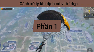 cách xử lý khi định có vị trí đẹp phần 1