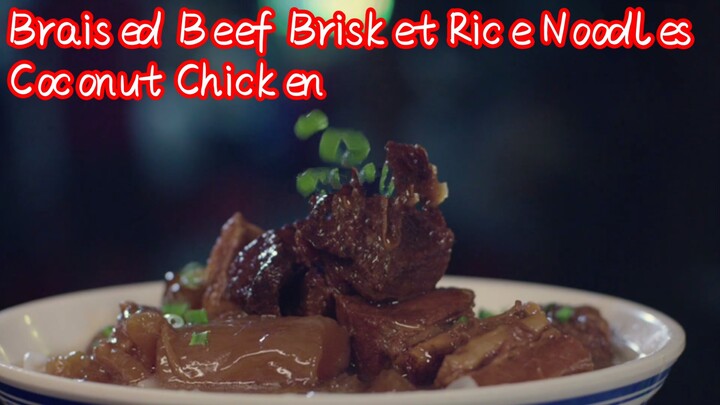 Braised Beef Brisket Rice Noodles + Coconut Chicken