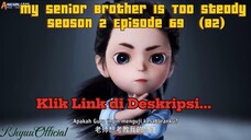 My Senior Brother Is Too Steady season 2 Episode 69 (82)
