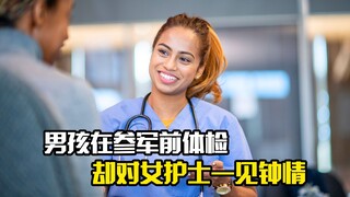 The boy had a physical examination before joining the army, but he fell in love with the female nurs