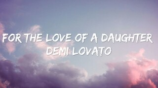 Demi Lovato - For the Love of a Daughter (Lyrics)