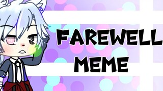 ○Farewell○~MEME~ [ Mäira_ Lëigh ] Warning:Cringe/Flash