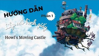 P.1 - Hướng dẫn lắp ráp mô hình giấy "Lâu đài di động của Howl"