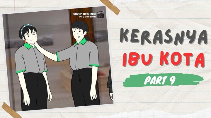 KERASNYA IBU KOTA PART 9 - Drama Animasi
