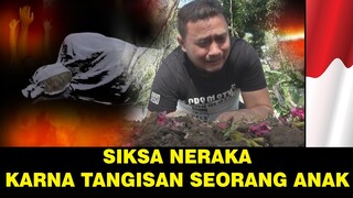 SIKSA KUBUR KARNA TANGISAN ANAK !!!