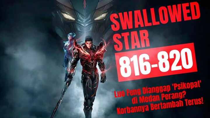 Luo Feng Dianggap Psikopat di Medan Perang? Korbannya Bertambah Terus! | Swallowed Star Bab 811-815