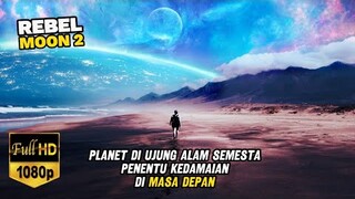 PLANET DI UJUNG ALAM SEMESTA INI KUNCI KEDAMAIAN MASA DEPAN|ALUR CERITA FILM REBEL MOON 2 SCARGIVER