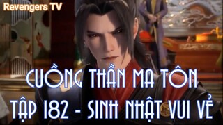 CUỒNG THẦN MA TÔNTẬP 182 - SINH NHẬT VUI VẺ
