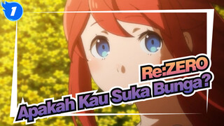 Re:ZERO | [MAD / Kehangatan] Apakah Kau Suka Bunga?_1