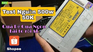 Test Thử Nguồn Máy Tính 50K Trên Shopee Và Cái Kết Được Luôn 500W