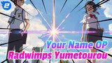 [Official HD] Lagu Tema Pembuka Your Name - Yumetourou (Radwimps)_2