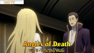 Angles of Death Tập 9 - Phải phụ thuộc