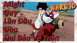 Might Guy Lần Đầu Đeo Đai Bảo Vệ Trán