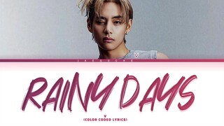 V 'Rainy Days' Lyrics (Color Coded Lyrics)