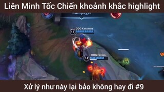 Game Liên Minh khoảnh khắc highlight xử lý như này lại bảo không hay đi #9