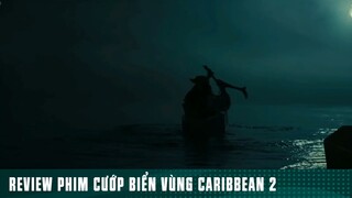 REVIEW PHIM: “ CƯỚP BIỂN VÙNG CARIBBEAN 2 “ ( Phần 16 ) #reviewphimhaynhat