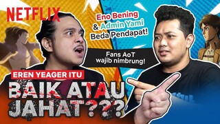 Jadi, Eren Yeager Itu Baik atau Jahat?? DEBAT PANAS, NIH! | #BerwibuRia