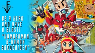 You Know Bomberman, And Of Course B-Daman As Well, So Here's Both [Bomberman B-Daman Bakugaiden]