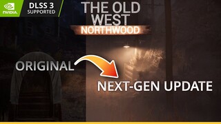 The Old West: Northwood | GRAPHICS COMPARISON - ORIGINAL VS NEXT-GEN UPDATE | 4K