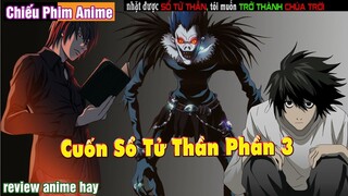 nhặt được SỔ TỬ THẦN, tôi muốn trở thành CHÚA TRỜI || review anime hay cuốn sổ tử thần phần 3