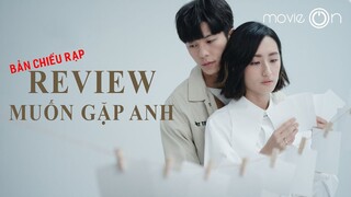 Review Muốn Gặp Anh bản điện ảnh | movieOn