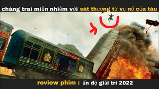 chàng trai miễn nhiễm sát thương từ vụ nổ || review phim ấn độ hay nhất 2022