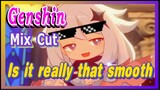 [Genshin  Mix Cut]  Is it really that smooth?