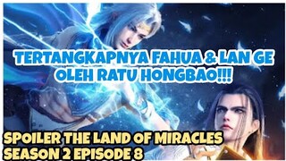 Perjuangan Falan kabur dari Ratu Hongbao||Spoiler donghua The Land of Miracles season 2 EPISODE 8