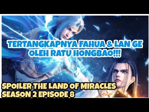 Perjuangan Falan kabur dari Ratu Hongbao||Spoiler donghua The Land of Miracles season 2 EPISODE 8